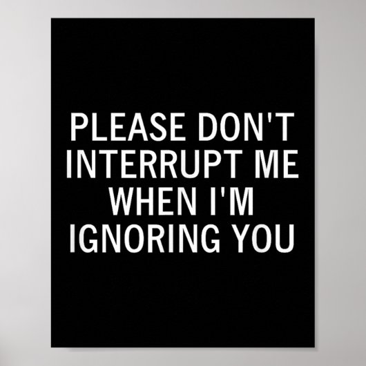Please Don't Interrupt Me When I'm Ignoring You, S ポスター (正面)