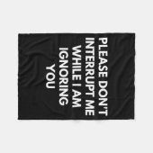 Please Don't Interrupt Me While I Am Ignoring You フリースブランケット (正面(横))