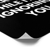 Please Don't Interrupt Me While I Am Ignoring You ポスター (角)