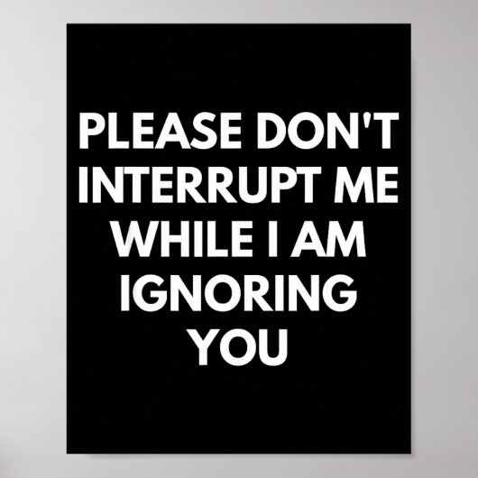 Please Don't Interrupt Me While I Am Ignoring You ポスター (正面)