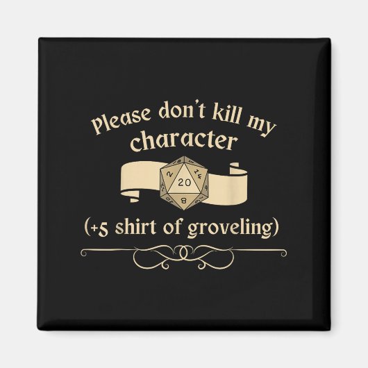 Please Don't Kill My Character +5 Shir Of Grovelin マグネット (正面)