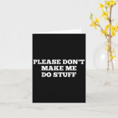 Please Don't Make Me Do Stuff Funny Quotes Sarcast カード (黄色い花)