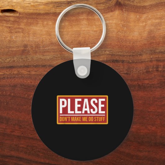 Please Don't Make Me Do Stuff Funny Quotes Sarcast キーホルダー (正面)