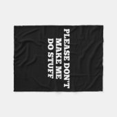 Please Don't Make Me Do Stuff Funny Quotes Sarcast フリースブランケット (正面(横))