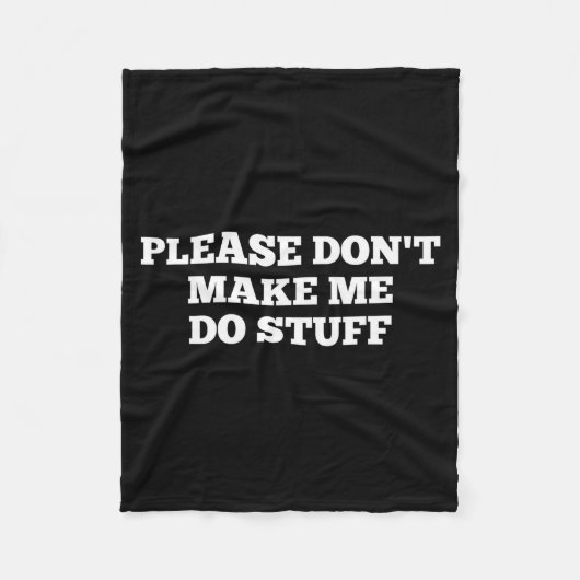 Please Don't Make Me Do Stuff Funny Quotes Sarcast フリースブランケット (正面)