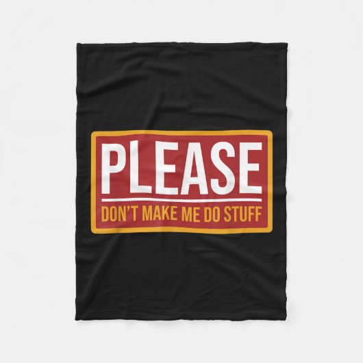 Please Don't Make Me Do Stuff Funny Quotes Sarcast フリースブランケット (正面)
