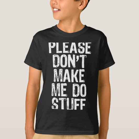 Please Don't Make Me Do Stuff Lazy Funny Tシャツ (正面)