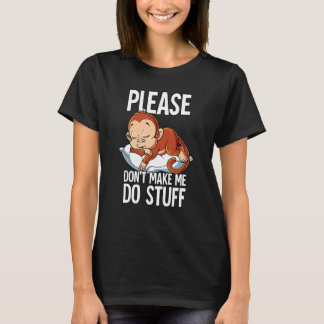 Please Dont Make Me Do Stuff Monkey Tシャツ
