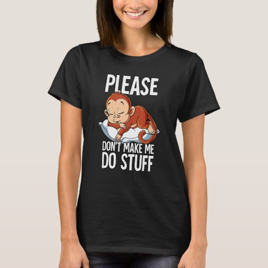 Please Dont Make Me Do Stuff Monkey Tシャツ (正面)