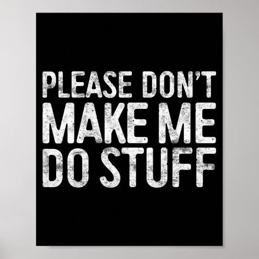 Please Don't Make Me Do Stuff Shirt Adult Kids Laz ポスター (正面)