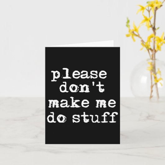 Please Don't Make Me Do Stuff Shirt, Funny Teen  カード (黄色い花)