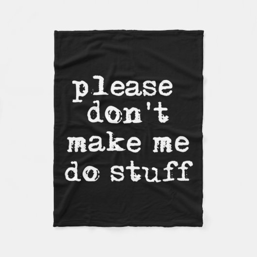 Please Don't Make Me Do Stuff Shirt, Funny Teen  フリースブランケット (正面)