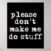 Please Don't Make Me Do Stuff Shirt, Funny Teen  ポスター (正面)