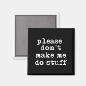 Please Don't Make Me Do Stuff Shirt, Funny Teen  マグネット (正面/裏面)