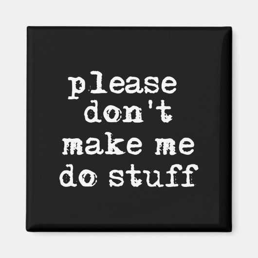 Please Don't Make Me Do Stuff Shirt, Funny Teen  マグネット (正面)