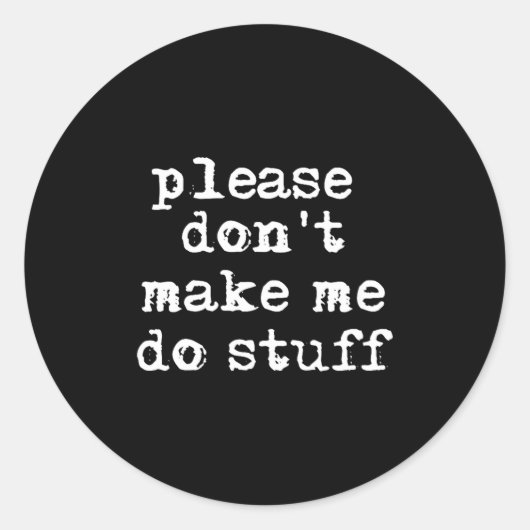 Please Don't Make Me Do Stuff Shirt, Funny Teen  ラウンドシール (正面)