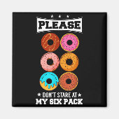 Please Don't Stare At My Six Pack Donut  マグネット (正面)
