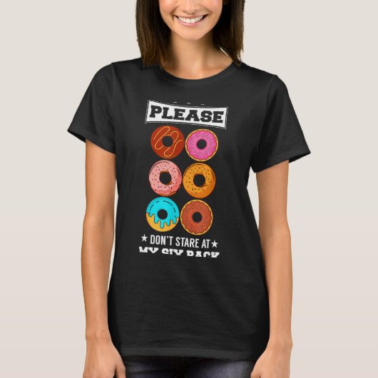 Please Don't Stare At My Six Pack Donut  Tシャツ (正面)