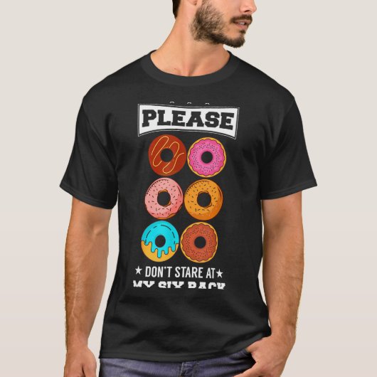 Please Don't Stare At My Six Pack Donut  Tシャツ (正面)