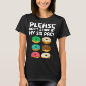 Please Don't Stare At My Six Pack Donuts Abs Funny Tシャツ (正面)