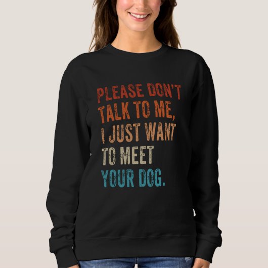 Please Don't Talk  Dog  Dog Mom Dad Dog Enthusiast スウェットシャツ (正面)
