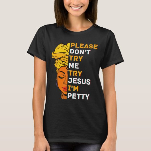 Please Don't Try Me Try Jesus Black Girl Magic Mel Tシャツ (正面)