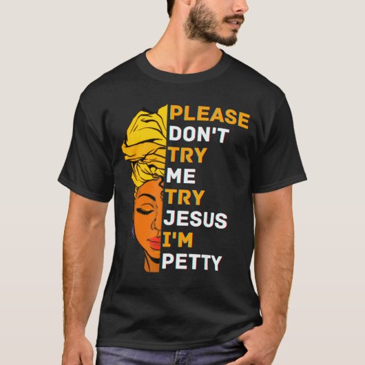 Please Don't Try Me Try Jesus Black Girl Magic Mel Tシャツ (正面)