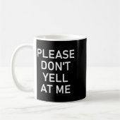 Please Don't Yell At Me, Funny, Jokes, Sarcastic コーヒーマグカップ (左)