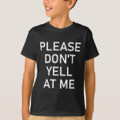 Please Don't Yell At Me, Funny, Jokes, Sarcastic  Tシャツ (正面)