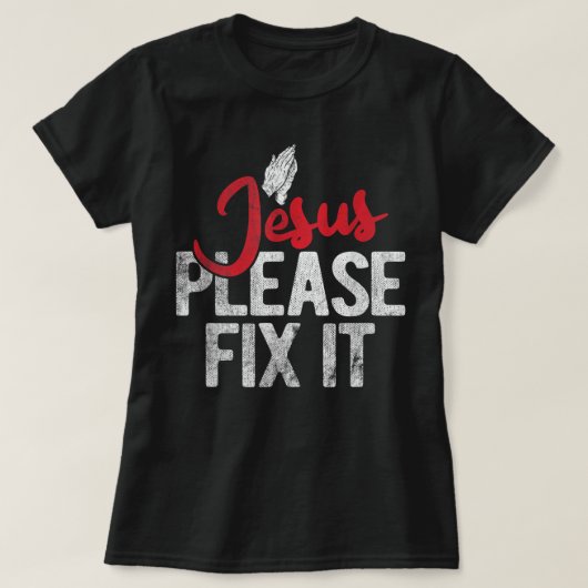 Please Fix It Christian Religious Jesus T-Shirt Tシャツ (デザイン正面)