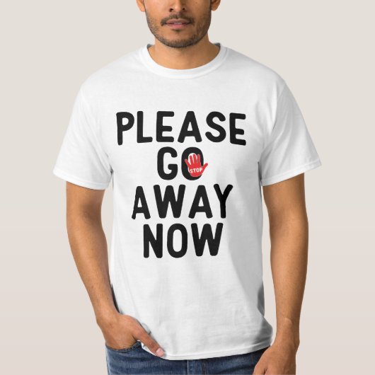 Please Go Away Now T-Shirt Tシャツ (正面)