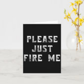 Please Just Fire Me Funny Working Job Quote Saying カード (黄色い花)
