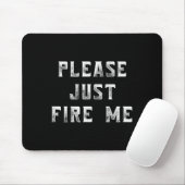 Please Just Fire Me Funny Working Job Quote Saying マウスパッド (マウス)