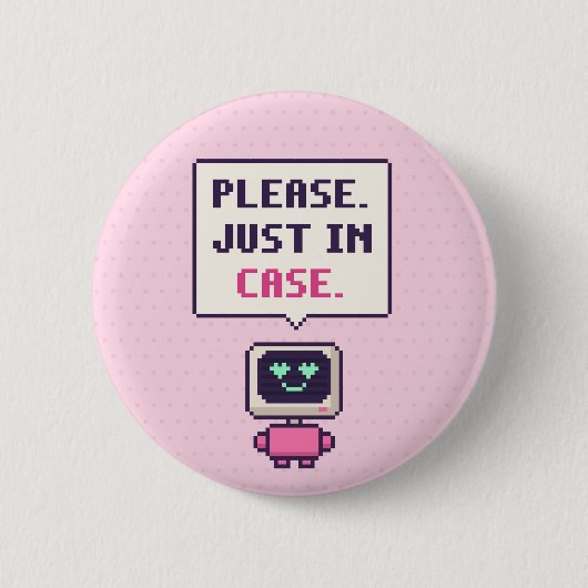 Please. Just In Case. 面白AIピクセルボタン 缶バッジ (正面)