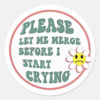 Please Let Me Merge Before I Start Crying ラウンドシール
