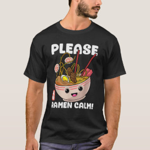 Please Ramen Calm おもしろい AnimeかわいいNunds Japan Tシャツ