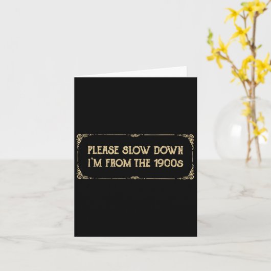 Please Slow Down I'm From The 1900s Funny Quote Vi カード (黄色い花)