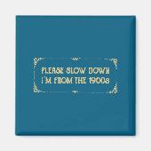 Please Slow Down I'm From The 1900s Funny Quote Vi マグネット (正面)