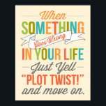 「Plot Twist!」と叫ぶ。 タイポグラフィプリント ポスター<br><div class="desc">人生に何か問題が起こったら、ただ「Plot Twist!」と叫びなさい。 ポスターをタイポグラフィする。</div>