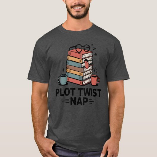 Plot Twist Nap , Funny Book Lover Quote  Tシャツ (正面)