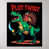 Plot Twist Turkey Riding Dinosaur T-rex Funny Than ポスター (正面)