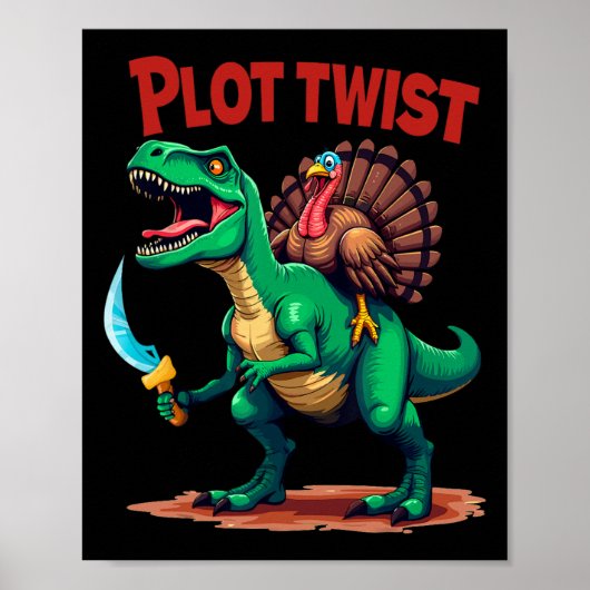 Plot Twist Turkey Riding Dinosaur T-rex Funny Than ポスター (正面)
