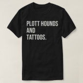 Plott Hounds And Tattoos Plotthound Owner Dog Inke Tシャツ (デザイン正面)