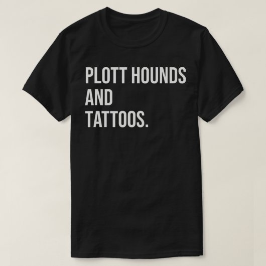 Plott Hounds And Tattoos Plotthound Owner Dog Inke Tシャツ (デザイン正面)