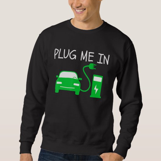 Plug Me In EVライフ エコモード 電気自動車を運転しよう スウェットシャツ (正面)
