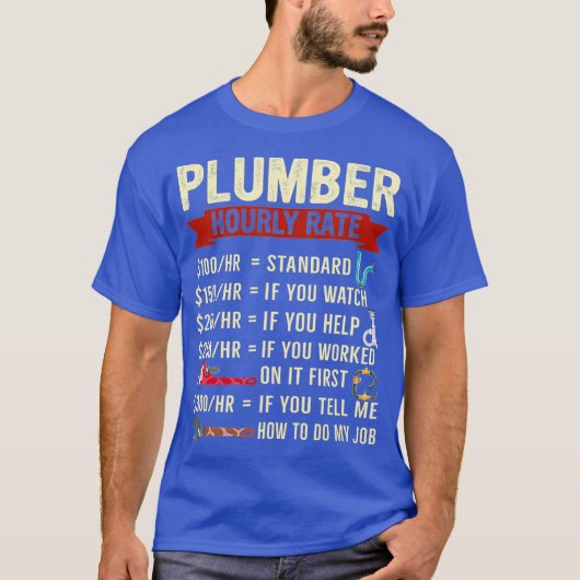 Plumberの時給おもしろいの説明 Tシャツ (正面)