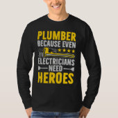 Plumber Because Even Electricians Need Heroes Funn Tシャツ (正面)