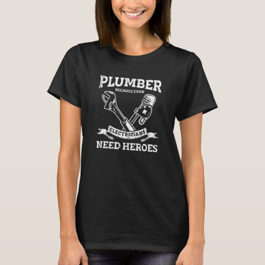 Plumber because even electricians need heroes  pro tシャツ (正面)