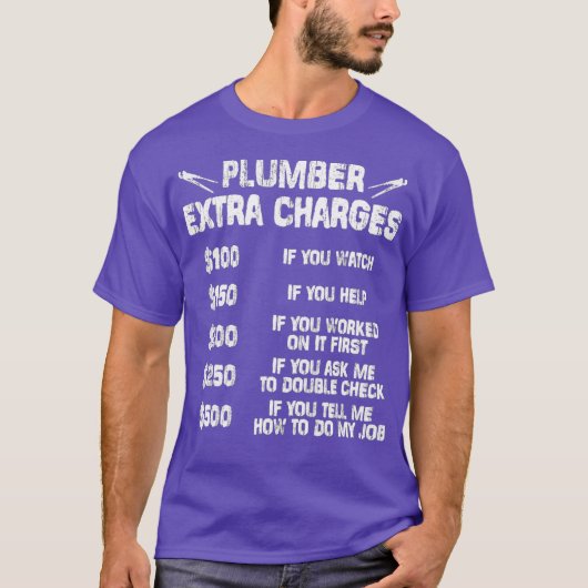 plumber extra charges shirt tシャツ (正面)