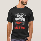 Plumber For Pipefitter Hire A Good Plumber Tシャツ (正面)